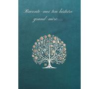 Raconte-moi ton histoire, grand-mère: Le journal de ta vie: Tes souvenirs, tes rêves et ton héritage pour moi (Collection Souvenirs de Famille)