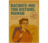 RACONTE-MOI TON HISTOIRE, MAMAN: Idée cadeau originale et drôle à compléter pour Fête des Mères, Anniversaire, Noël (RACONTE MOI TON HISTOIRE mais balance les vrais dossiers !)