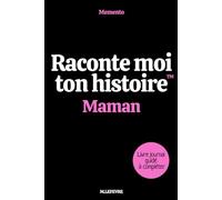 Raconte moi ton histoire : Maman: Le journal guidé de votre maman (Memento : Raconte moi ton histoire)