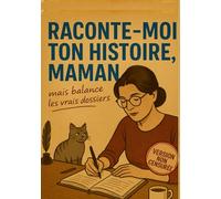 RACONTE-MOI TON HISTOIRE, MAMAN: mais balance les vrais dossiers | Idée cadeau originale et drôle à compléter pour Fête des Mères, Anniversaire, Noël ... HISTOIRE mais balance les vrais dossiers !)