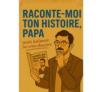 RACONTE-MOI TON HISTOIRE, PAPA: mais balance les vrais dossiers | Idée cadeau originale et drôle à compléter pour Fête des Pères, Anniversaire, Noël ... HISTOIRE mais balance les vrais dossiers !)