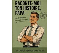 RACONTE-MOI TON HISTOIRE, PAPA: mais balance les vrais dossiers | Idée cadeau originale et drôle à compléter pour Fête des Pères, Anniversaire, Noël