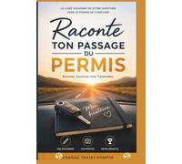 Raconte-moi ton passage du permis de conduire: Le livre à compléter pour raconter votre parcours, vos souvenirs, vos émotions et transmettre votre ... (Le Volant, La Vie - Les Livres de Souvenirs)