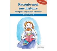 RACONTE-MOI UNE HISTOIRE: Pourquoi ? Laquelle ? Comment ?
