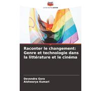 Raconter le changement: Genre et technologie dans la littérature et le cinéma
