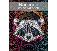 Racoon Coloring Book: 110 Cute and Funny Racoon Design with High-Quality Pages Help your Children, Boys, Girls Creative and Relax
