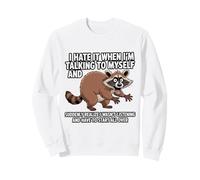 Racoon I Hate IT When I’M Talking to Myself Sarcastic Sweatshirt