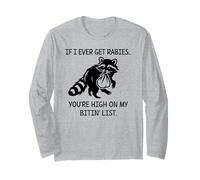 Racoon If I Ever Get Rabies You're High on My Bitin' List Long Sleeve T-Shirt