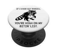Racoon If I Ever Get Rabies You're High on My Bitin' List PopSockets Adhesive PopGrip