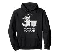 Racoon That's it You're going in the COMPOST gardening humor Pullover Hoodie