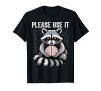 Racoon with Human Brain Saying Please use it T-Shirt