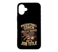 Racquetball Coach Because Miracle Worker Isn't a Title Sport Case for iPhone 16 Plus
