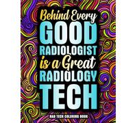 Rad Tech Coloring Book: A Funny Appreciation Gift for Radiology Techs and Xray Techs Women and Men