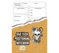 Rad Tech Positioning notebook log: rad positioning Logbook and x ray tech sheets ( radiology tech student essentials )