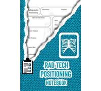 Rad Tech Positioning notebook: Radiographic technique chart logbook ( rad tech student essentials )