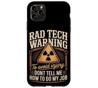 Rad Tech Warning Dont Tell Me How To Do My Job Case for iPhone 11 Pro Max