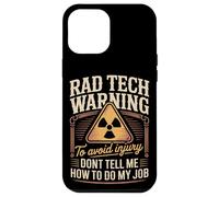 Rad Tech Warning Dont Tell Me How To Do My Job Case for iPhone 12 Pro Max
