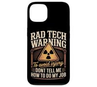 Rad Tech Warning Dont Tell Me How To Do My Job Case for iPhone 13
