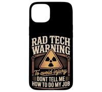 Rad Tech Warning Dont Tell Me How To Do My Job Case for iPhone 15 Plus