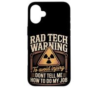 Rad Tech Warning Dont Tell Me How To Do My Job Case for iPhone 16 Plus