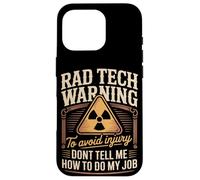 Rad Tech Warning Dont Tell Me How To Do My Job Case for iPhone 16 Pro