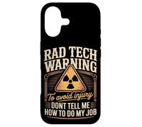 Rad Tech Warning Dont Tell Me How To Do My Job Case for iPhone 17