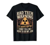 Rad Tech Warning Dont Tell Me How to Do My Job T-Shirt