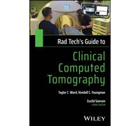 Rad Tech's Guide to Clinical Computed Tomography