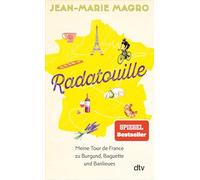 Radatouille: Meine Tour de France zu Burgund, Baguette und Banlieues | „Ein unvergleichliches Abenteurer und am Ende auch eine Reise zu sich selbst.“ Michael Antwerpes, Sportschau-Moderator