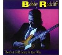 Radcliff, Bobby - There's a Cold Grave in Your W