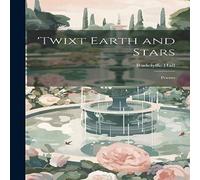 Radclyffe Hall 'Twixt Earth & Stars; Poems Hardcover Book Radclyffe Hall Multicolor