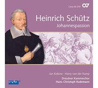 Rademann/Kobow/van der Kamp/Hofbauer/Werneburg/Condé/Santana/Hess/Remy/Dresdner Kammerchor - Heinrich Schütz: St. John Passion (complete recording)