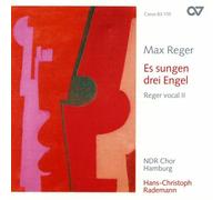 Rademann/ndr Chor Hamburg - Reger Max: Es sungen drei Engel - Reger Vocal II - Choral Works