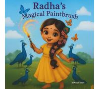 Radha’s Magical Paintbrush: A Colorful Children's Story About Kindness, Imagination, and Indian Culture