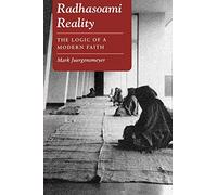 Radhasoami Reality: The Logic of a Modern Faith