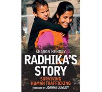 Radhika's Story: Surviving Human Trafficking: Human Trafficking in the 21st Century
