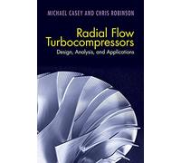 Radial Flow Turbocompressors: Design, Analysis, and Applications