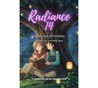 Radiance 14 - Radiant Year of Friendship - Journal 6: The Friendship Quest