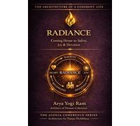 RADIANCE: Emotional Healing, Nervous System Regulation, Spiritual Growth, and the Path to Inner Peace and Devotion (The AIONIA Coherence Series)
