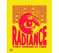 Radiance. They Dream in Time (Bilingual edition): Acaye Kerunen - Collin Sekajugo