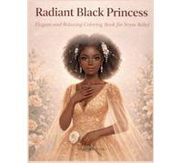 Radiant Black Princess: Elegant and Relaxing Coloring Book for Stress Relief