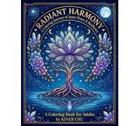 Radiant Harmony: A Coloring Journey of Inner Peace & Resilience: 38 Intricate Designs with Mindfulness Journaling for Stress Relief
