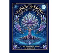 Radiant Harmony: A Coloring Journey of Inner Peace & Resilience: 38 Intricate Designs with Mindfulness Journaling for Stress Relief