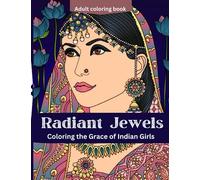 Radiant Jewels: Coloring the Grace of Indian Girls, beautiful Indian girls,adult coloring book,coloring book for relaxation,mindful patterns