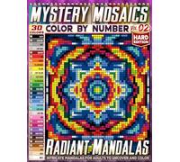 Radiant Mandalas - Hard Edition - Mystery Mosaic Color by Number - Vol. 02 - Featuring a 30-Color Palette: 45 Designs in Square, Hexagon, and Stained ... Mandalas for Adults to Uncover and Color