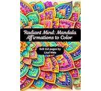 Radiant Mind: Mandala Affirmations to Color: for Relaxation and Positive Thinking 6x9 112 pages