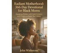 Radiant Motherhood: 366-Day Devotional for Black Moms: Equipping Mothers with Daily Scripture and Wisdom to Guide Their Homes