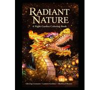 Radiant Nature: A Night Garden Coloring Book