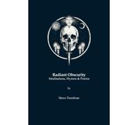 Radiant Obscurity: Meditations, Hymns & Poems