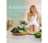 Radiant: Recipes to heal your skin from within (Hannah Sillitoe Books)